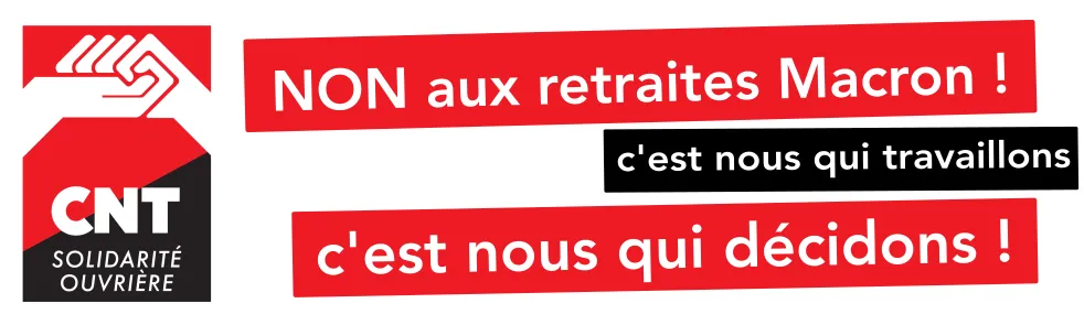 Non aux retraites Macron ! C’est nous qui travaillons, c’est nous qui décidons !