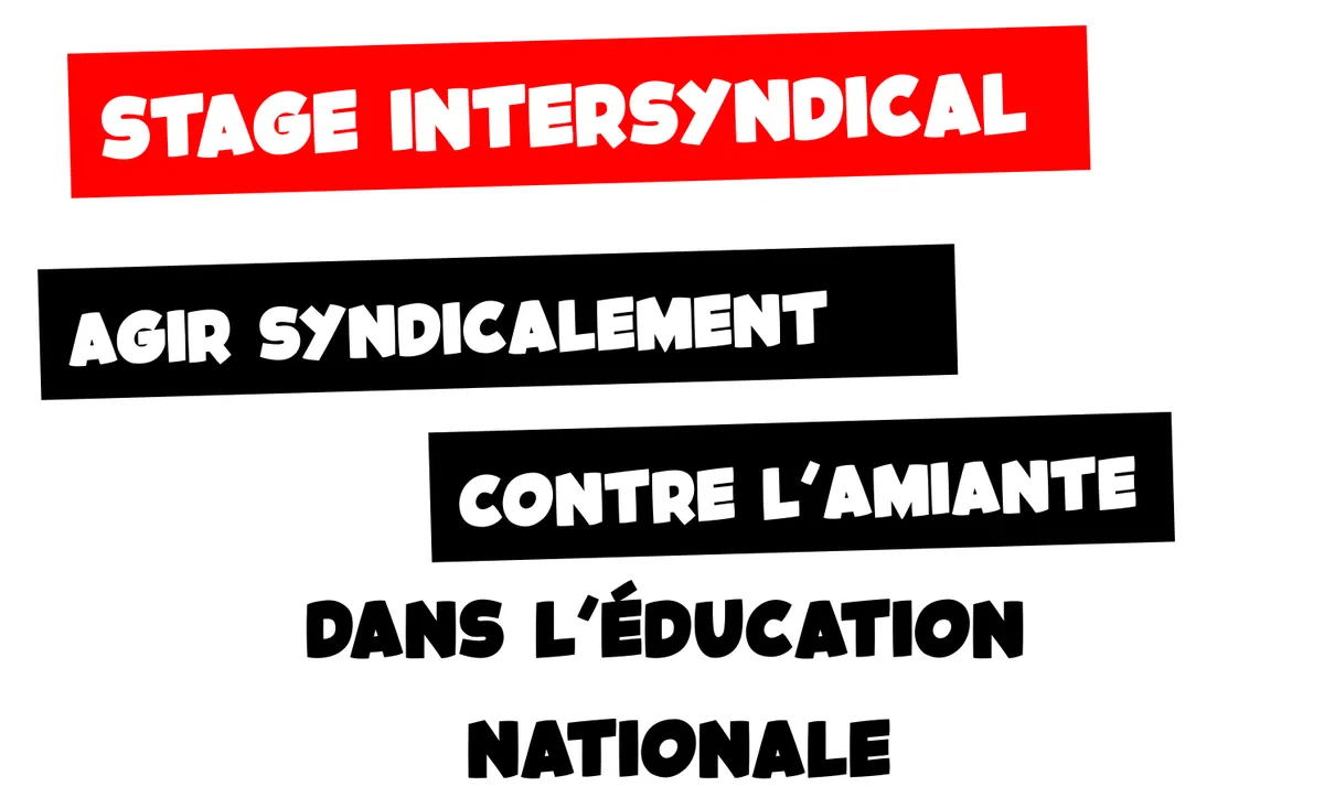 Stage intersyndical: Agir contre l'amiante dans l'Éducation Nationale